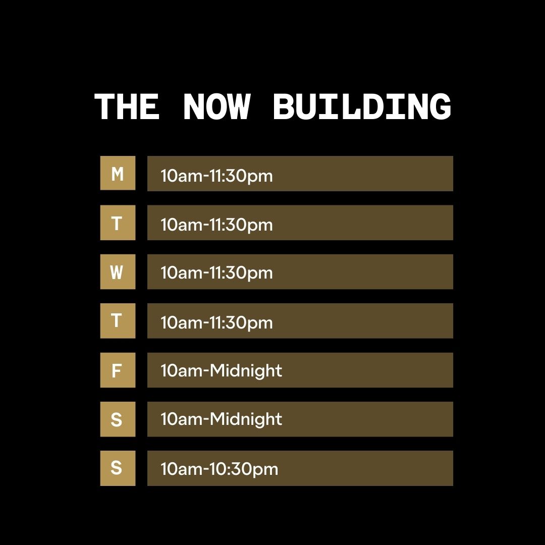 The Now Building Weekly Opening Times March 2025