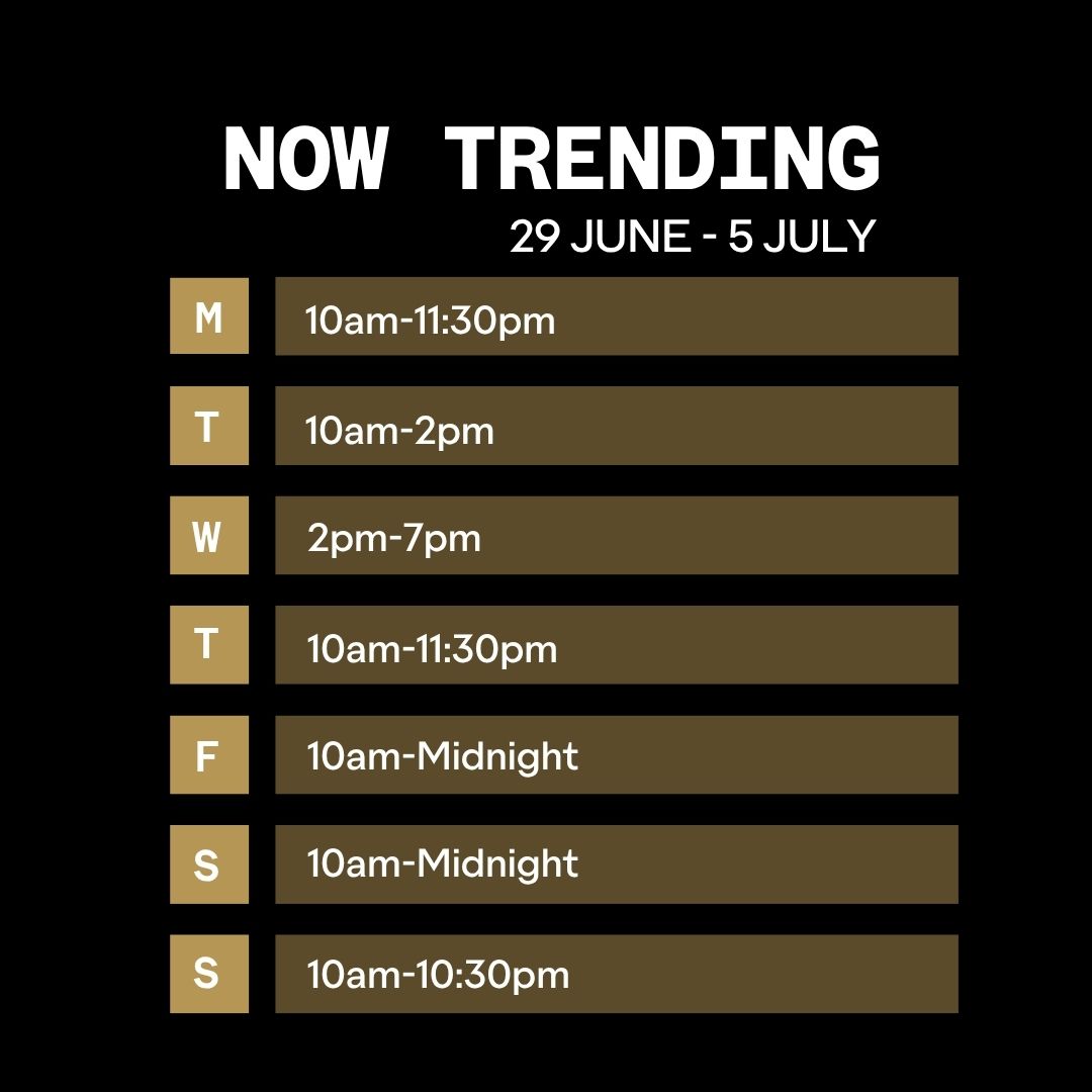Opening Times for Now Trending Week 29th June 2026